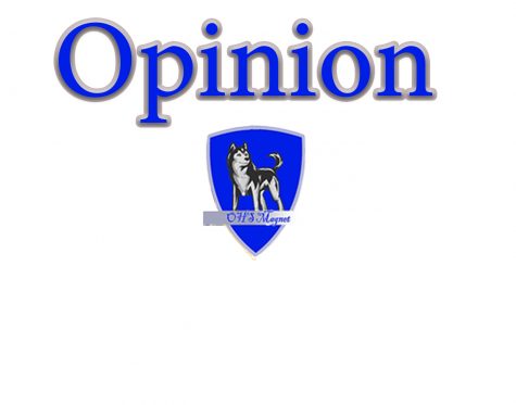 Editorials are written by the OHS Magnet staff. This is classified as opinion and not news. Editorials are the opinion of the Magnet Editorial Staff