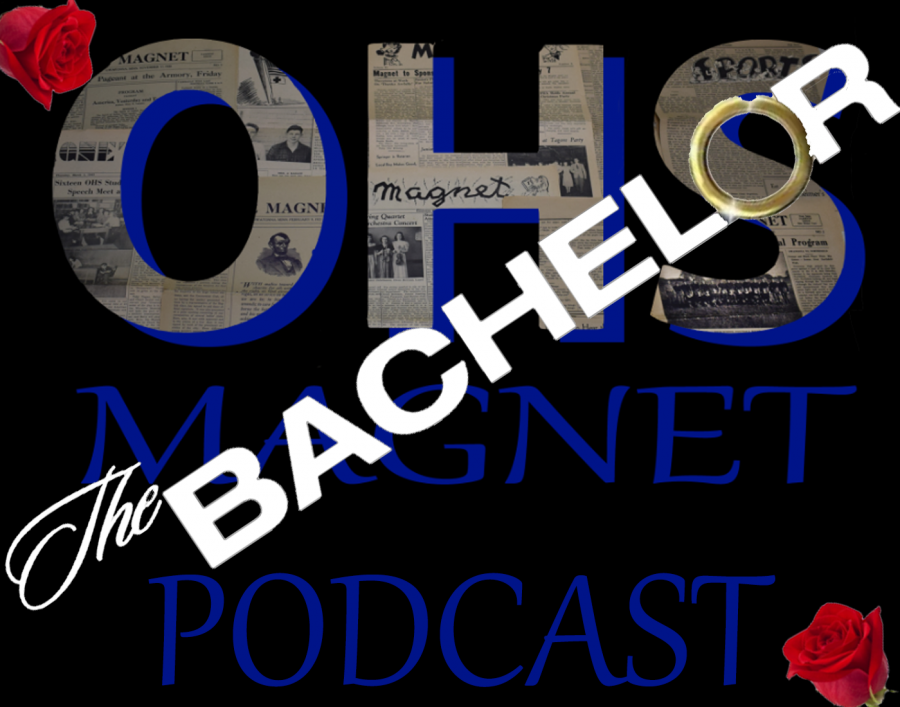 OHS Magnet Podcast-
Topic: The Bachelor
Guests: Super Fans Ms. Fink and Ms. Cabbage  and Magnet Staffers Audrey Simon, Kya Dixon and Elissa Macias