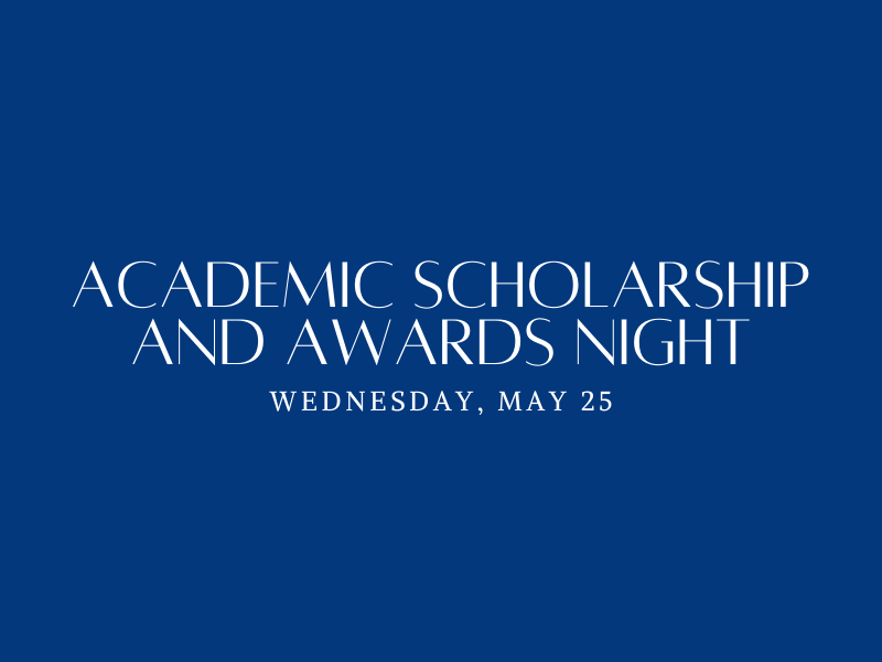 Academic Scholarship and Awards Night will take place on Wednesday, May 25.