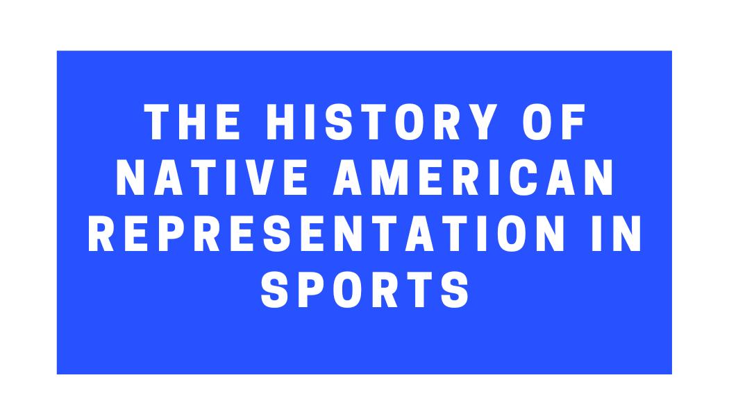 Canva+graphic+displaying+the+words+The+History+Of+Native+American+Representation+In+Sports.