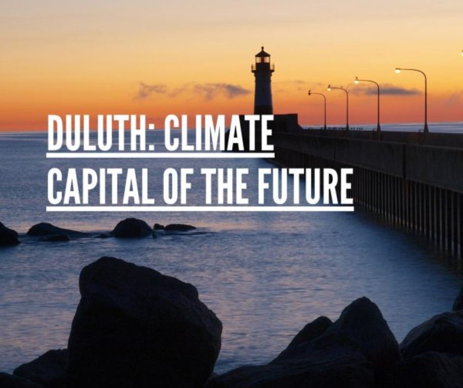 The caption represents the promise of Duluth, Minnesota, being the climate capital of the future. 