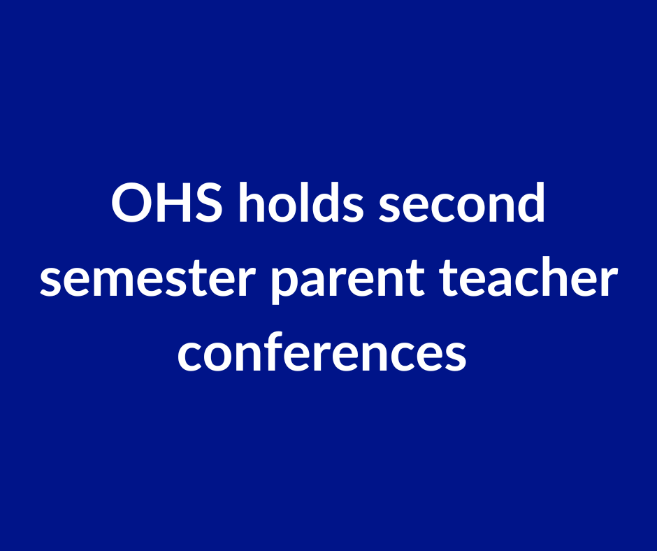 OHS holds the second semester-parent teacher conference.