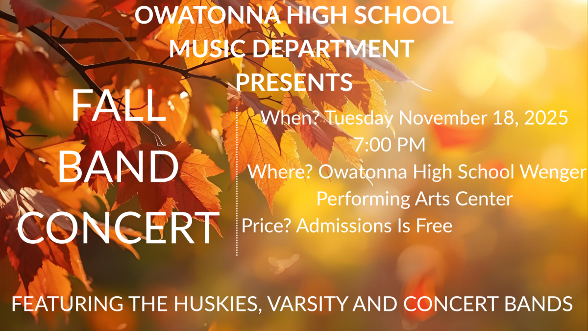 I want a music theme background with instruments and wording that says OWATONNA HIGH SCHOOL MUSIC DEPARTMENT PRESENTS FALL BAND CONCERT FEATURING THE HUSKIES VARSITY AND CONCERT BANDS When Tuesday